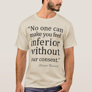 T-shirt ne vous sentez pas inférieure Eleanor Roosevelt