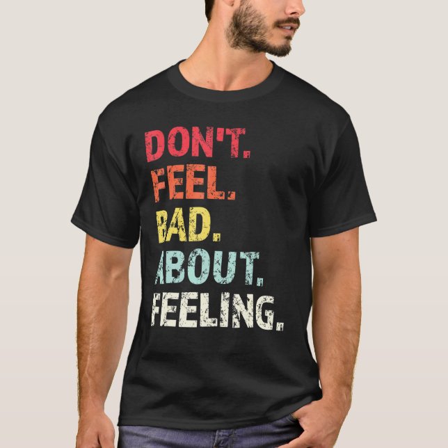 T-shirt Ne vous sentez pas mal à propos de Feed 1 (Devant)