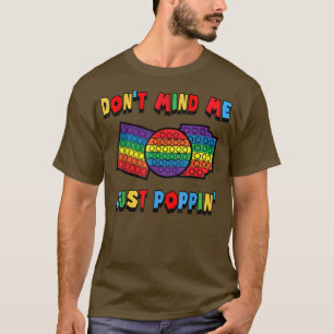 T-shirt Ne vous souciez pas de moi juste Poppin' Drôle Jou