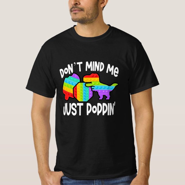 T-shirt Ne vous souciez pas de moi juste Poppin Pop It Pop (Devant)