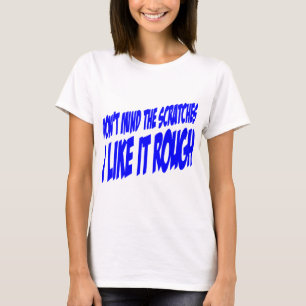 T-shirt Ne vous souciez pas des griffes que j’aime Rough #