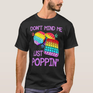 T-shirt Ne vous souciez pas juste Poppin Fidget Jeu de Jou