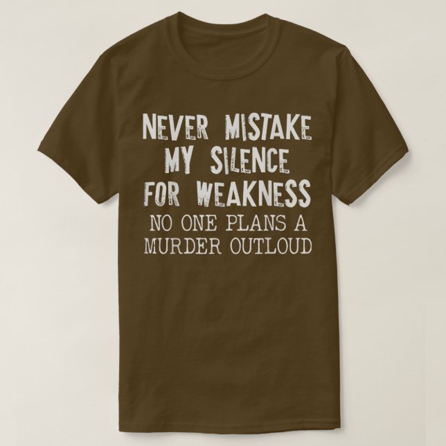 T-shirt Ne Vous Trompez Jamais Mon Silence Pour La Faibles (Design devant)