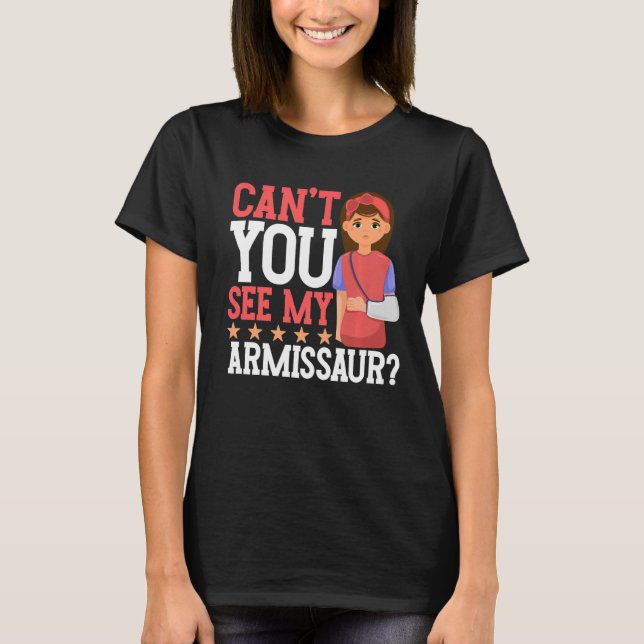 T-shirt Ne voyez-vous pas mon armissaure brisée (Devant)