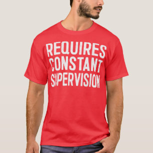 T-shirt Nécessite une surveillance constante