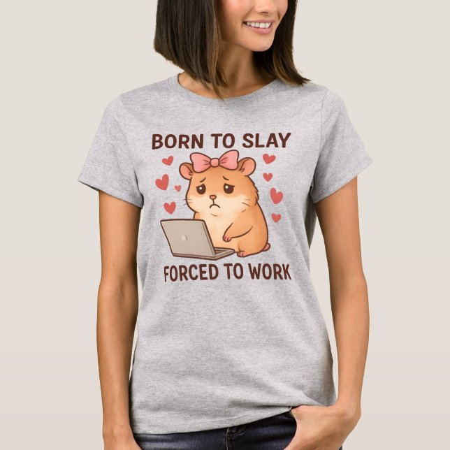 T-shirt Née pour détruire, forcée de travailler, hamster f (Devant)