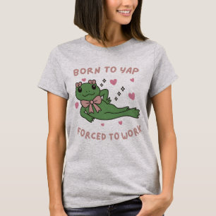 T-shirt Née pour japper, forcée de travailler Drôle de gre