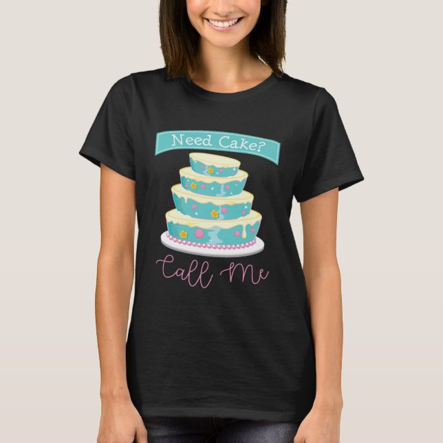T-shirt Need a Cake Call Me Baker  Baking Women Cake Busin (Devant)