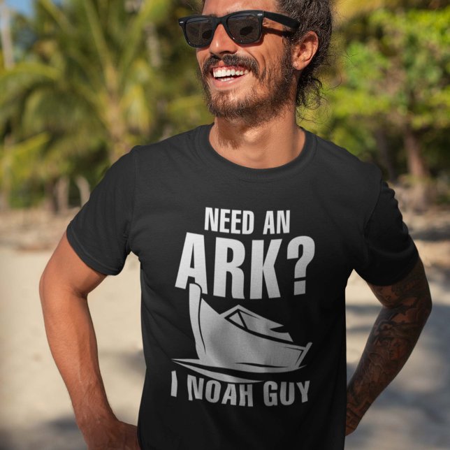 T-shirt Need An (Need An Ark I Noah Guy Shirt)