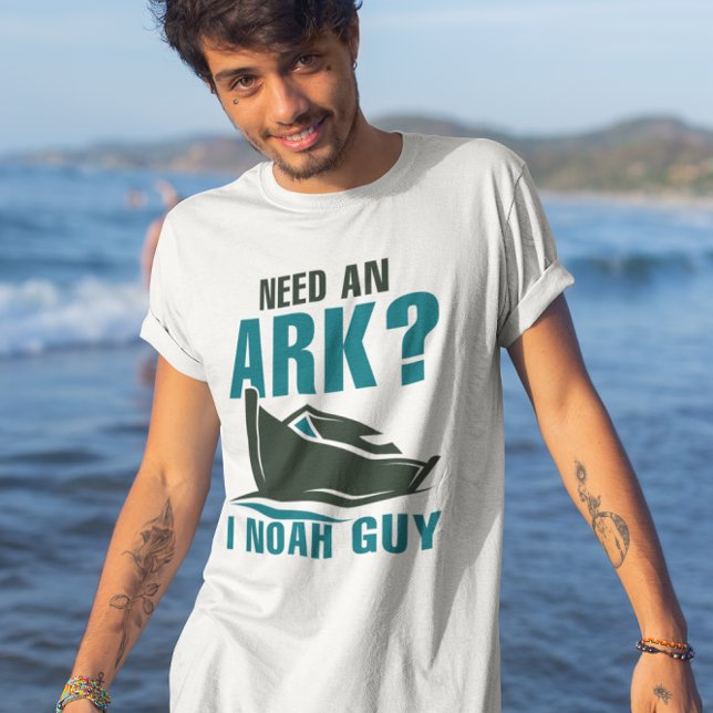 T-shirt Need An (need an ark? I noah guy t-shirt)
