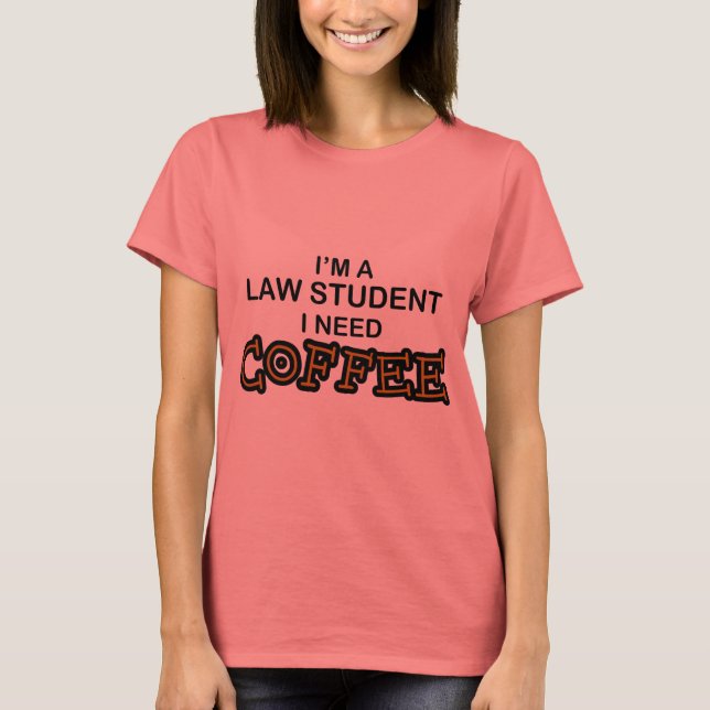 T-shirt Need Coffee - Étudiant en droit (Devant)