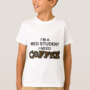 T-shirt Need Coffee - étudiant en médecine