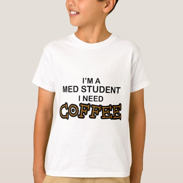 T-shirt Need Coffee - étudiant en médecine (Devant)