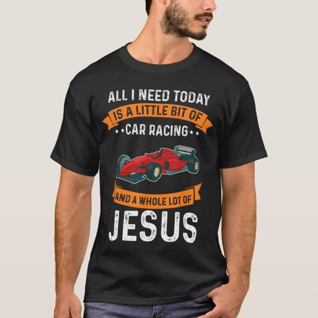 T-shirt Need Race and Jesus Christian God Love Car Race fr (Devant)