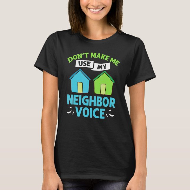 T-shirt Neighbor Quotes Best Neighborhood Jokes   Humor (Devant)