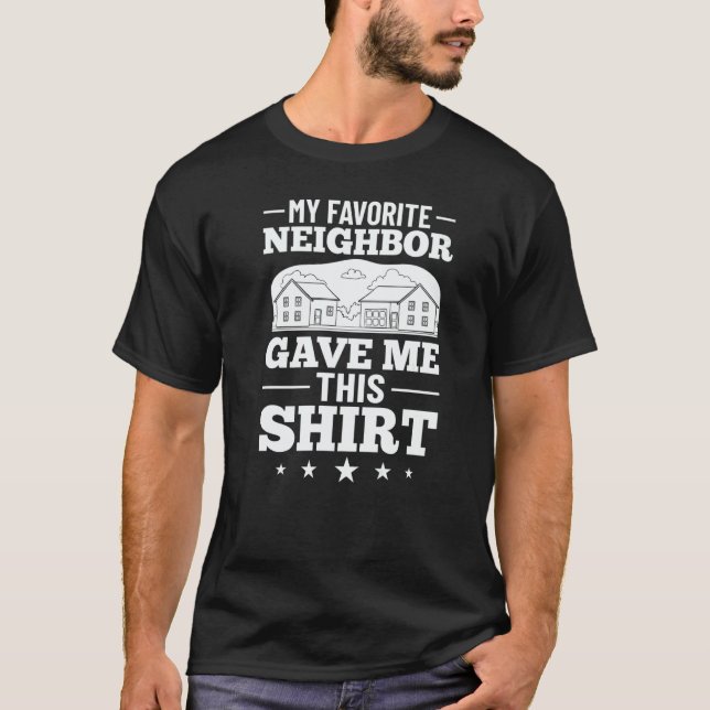 T-shirt Neighbor Quotes Best Neighborhood Jokes  Humor  1 (Devant)
