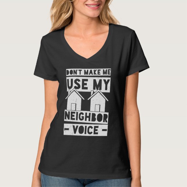 T-shirt Neighbor Quotes Best Neighborhood Jokes  Humor 3 (Devant)