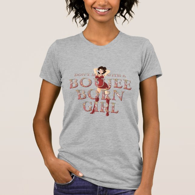 T-shirt N'embêtez pas une fille boujee de naissance (Devant)