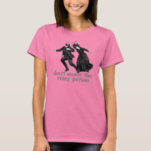 T-shirt N'ennuyez pas la personne folle