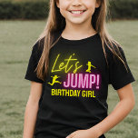 T-shirt Neon Glow Trampoline Party Jump Anniversaire<br><div class="desc">Chemise fille d'anniversaire pour Let's Jump Anniversaire avec des lumières vives de néon et texte en rose et jaune,  idéal pour un parc de trampoline,  une maison de rebond,  ou des fêtes d'anniversaire de danse pour les filles.</div>