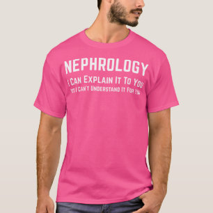 T-shirt Néphrologie - Peut Expliquer - Drôle Docteur Du Re