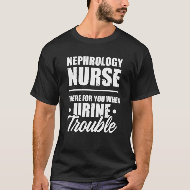 T-shirt Nephrology Nurse There Dialysis Nursing RN 1 (Devant)