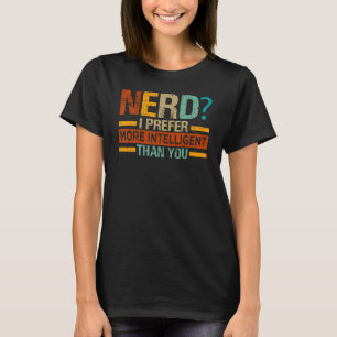 T-shirt Nerd Je Préfère - Plus Intelligent Que Vous - Drôl