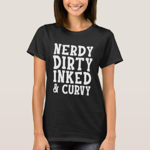 T-shirt Nerdy Dirty Enked Curvy Tattoo Conception de devis