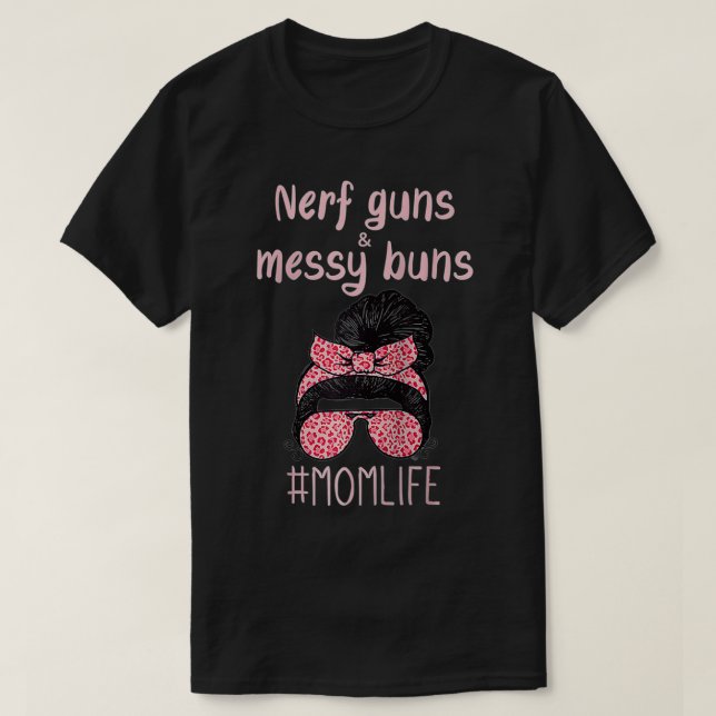 T-shirt Nerf Guns And Messy Buns Funny Momlife  (Design devant)