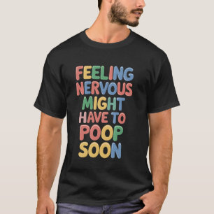 T-shirt Nerveux Pooping Bientôt Funny Salle de bain Humour