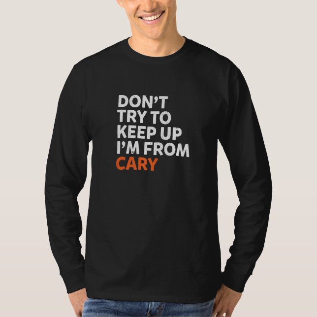 T-shirt N'Essayez pas de continuer Cary Hometown Caroline  (Devant)