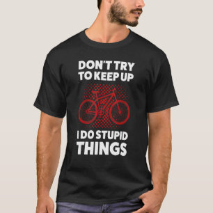 T-shirt n'essayez pas de faire du VTT