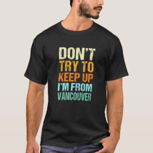 T-shirt N'Essayez Pas De Maintenir L'Humour De Vancouver W