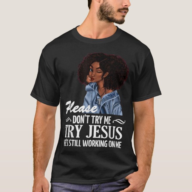 T-shirt N'essayez pas de m'essayer à Jésus où il travaille (Devant)