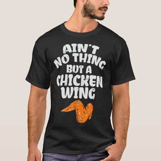 T-shirt N'essayez rien d'autre qu'une aile de poulet pour  (Devant)