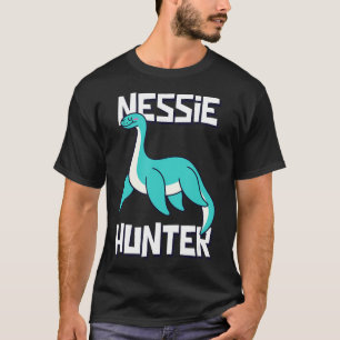 T-shirt Nessie Hunter Funny Loch Ness Monster Ecosse