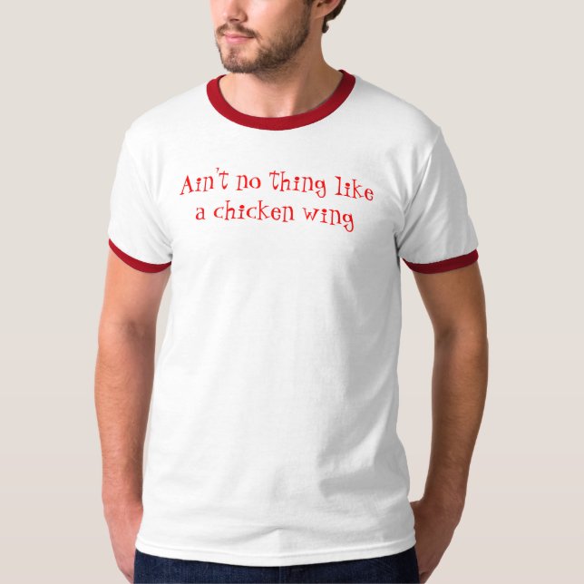 T-shirt N'est aucune chose comme une aile de poulet (Devant)
