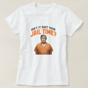 T-shirt N'est-ce pas après ton emprisonnement ? Anti-Trump