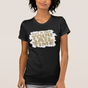 T-shirt N'est-ce pas après votre temps de prison Blague dr