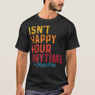T-shirt N'est-ce pas Happy Hour tout le temps Méga Pint