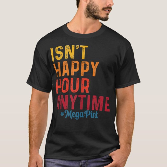 T-shirt N'est-ce pas Happy Hour tout le temps Méga Pint (Devant)