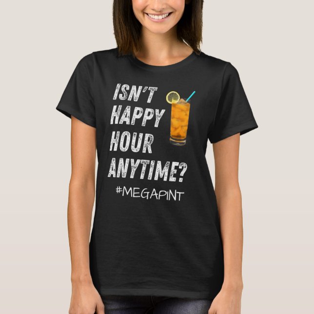 T-shirt N'est pas Happy Hour Anytime Mega Pint 5 (Devant)