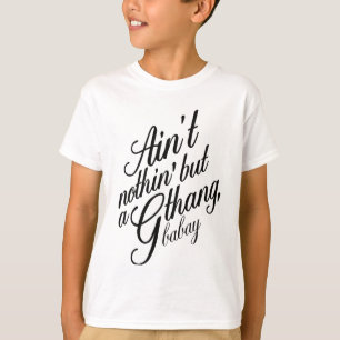 T-shirt N'est pas le nothin mais un G Thang Babay