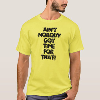 T-shirt N'est personne heure obtenue pour cela ! Chemise