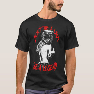 T-shirt N'êtes pas une dame, soyez une légende moto