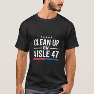 T-shirt Nettoyage dans l'allée 47 Impeach 47 Anti Trump Pr
