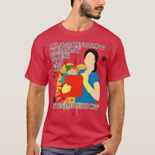 T-shirt Nettoyer la maison quand elle est en colère