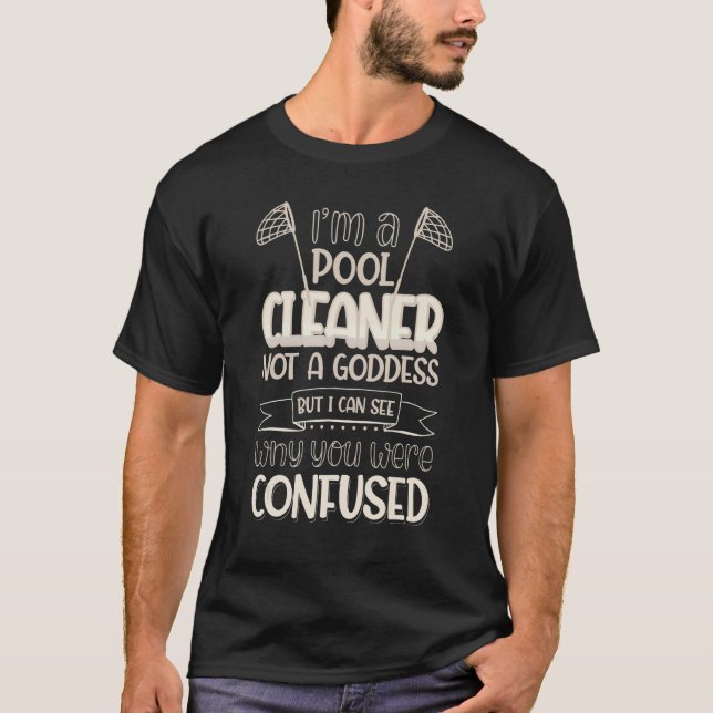 T-shirt Nettoyeur De Piscine Pas Une Déesse Je Peux Voir P (Devant)