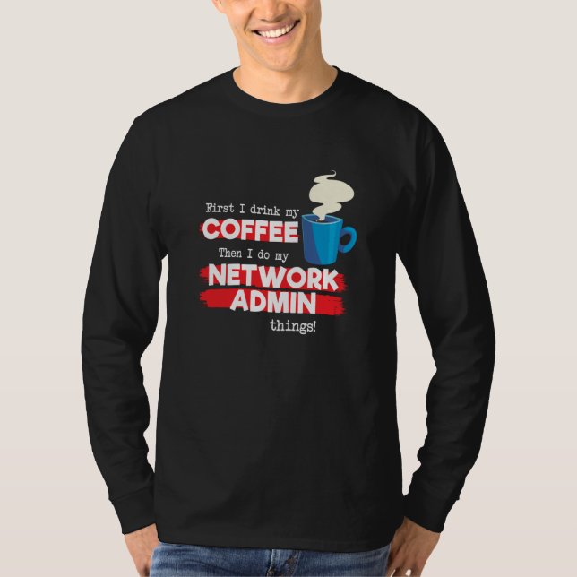 T-shirt Network Admin & Coffee  Appreciation Saying (Devant)