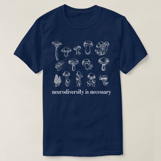T-shirt Neurodiversity Is Necessary Fungi Mushroom Mycolog (Design devant)